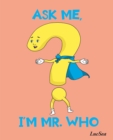 Image for Ask Me, I&#39;m Mr. Who