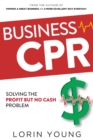Image for Business CPR: Solving the Profit but No Cash Problem