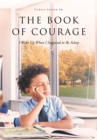 Image for Book of Courage I Woke Up When I Supposed to Be Asleep