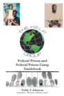 Image for Federal Prison and Federal Prison Camp Guidebook