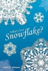 Image for What&#39;s in a Snowflake?