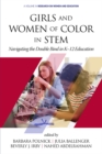 Image for Girls and Women of Color in STEM: Navigating the Double Bind in K-12 Education