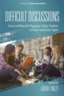 Image for Difficult Discussions: Issues and Ideas for Engaging College Students in Peace and Justice Topics