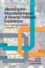 Image for Alleviating the Educational Impact of Adverse Childhood Experiences : School-University-Community Collaboration