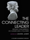 Image for The Connecting Leader: Serving Concurrently as a Leader and a Follower