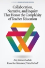 Image for Collaboration, Narrative, and Inquiry That Honor the Complexity of Teacher Education