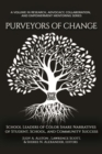 Image for Purveyors of change  : school leaders of color share narratives of student, school, and community success