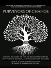 Image for Purveyors of Change: School Leaders of Color Share Narratives of Student, School, and Community Success
