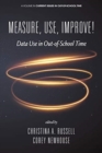 Image for Measure, Use, Improve! : Data Use in Out-of-School Time