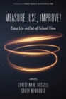 Image for Measure, Use, Improve!: Data Use in Out-of-School Time