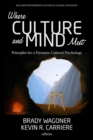 Image for Where Culture and Mind Meet: Principles for a Dynamic Cultural Psychology