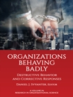 Image for Organizations behaving badly: destructive behavior and corrective responses