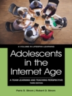 Image for Adolescents in the internet age: a team learning and teaching perspective