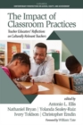 Image for The Impact of Classroom Practices : Teacher Educators&#39; Reflections on Culturally Relevant Teachers