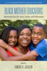 Image for Black Mother Educators: Advancing Praxis for Access, Equity and Achievement