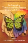 Image for Re-Imagining Transformative Leadership in Teacher Education