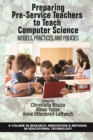 Image for Preparing pre-service teachers to teach computer science: models, practices and policies