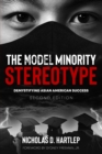 Image for The Model Minority Stereotype: Demystifying Asian American Success