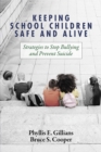 Image for Keeping School Children Safe and Alive: Strategies to Stop Bullying and Prevent Suicide