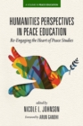 Image for Humanities Perspectives in Peace Education: Re-Engaging the Heart of Peace Studies