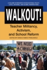 Image for Walkout!  : teacher militancy, activism, and school reform