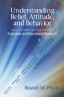 Image for Understanding beliefs, attitude, and behavior: how to use Fishbein and Ajzen&#39;s theories in evaluation and educational research