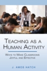 Image for Teaching as a Human Activity : Ways to Make Classrooms Joyful and Effective