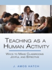 Image for Teaching as a Human Activity: Ways to Make Classrooms Joyful and Effective