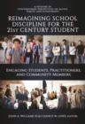 Image for Reimagining School Discipline for the 21st Century Student : Engaging Students,Practitioners, and Community Members