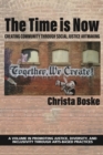 Image for The time is now  : creating community through social justice artmaking