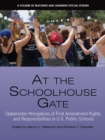 Image for At the Schoolhouse Gate: Stakeholder Perceptions of First Amendment Rights and Responsibilities in U.S. Public Schools