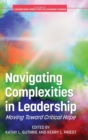 Image for Navigating complexities in leadership  : moving toward critical hope