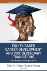 Image for Equity-Based Career Development and Postsecondary Transitions : An American Imperative