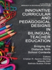 Image for Innovative Curricular and Pedagogical Designs in Bilingual Teacher Education: Bridging the Distance With School Contexts