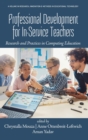 Image for Professional development for in-service teachers  : research and practices in computing education