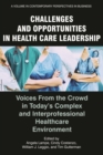 Image for Challenges and opportunities in health care leadership  : voices from the crowd in today&#39;s complex and interprofessional health care environment