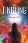 Image for The Tingling : My Story of a Living Harmonic Form