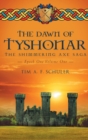 Image for The Dawn Of Tyshonar : The Shimmering Axe Saga Epoch One Volume One