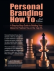 Image for Personal Branding How To - 2nd Edition : A Step-by-Step Guide to Building Your Brand to Position You in the Top 2%