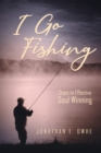 Image for I Go Fishing : Steps To Effective Soul Winning