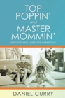 Image for Top Poppin&#39; And Master Mommin&#39; : Methods and Lore for Parenting