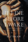 Image for If I Die Before I Wake: A Caregiver&#39;s Journey