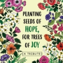 Image for Planting Seeds of Hope, for Trees of Joy