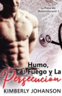 Image for Humo, Fuego y La Persecuci?n : Romance con un Multimillonario 1-4