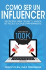 Image for Como ser un Influencer : Secretos Para Crear tu Marca de Redes Sociales Rapidamente.