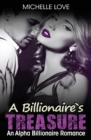 Image for A Billionaire&#39;s Treasure : An Alpha Billionaire Romance