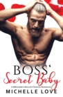 Image for Boss&#39; Secret Baby : A Billionaire&#39;s Second Chance Romance