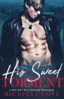 Image for His Sweet Torment : A Bad Boy Billionaire Romance