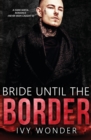 Image for Bride Until the Border : A Dark Mafia Romance
