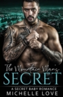 Image for The Mountain Man&#39;s Secret : A Secret Baby Romance